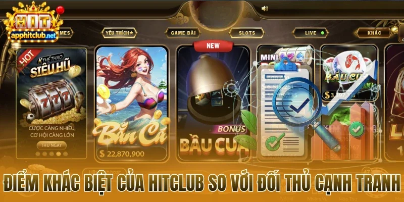 Điểm khác biệt của Hitclub so với đối thủ cạnh tranh
